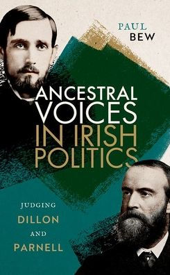 Ancestral Voices Irish Politics: Judging Dillon and Parnell