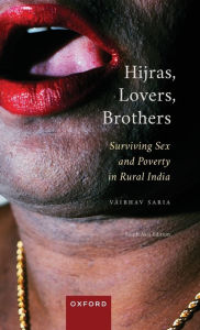 Title: Hijras, Lovers, Brothers: Surviving Sex and Poverty in Rural India, Author: Vaibhav Saria