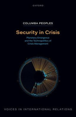 Security Crisis: Planetary Emergence and the Technopolitics of Crisis Management
