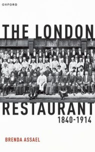 Title: The London Restaurant, 1840-1914, Author: Brenda Assael