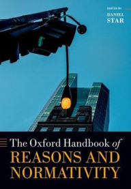 Title: Oxford Handbook of Reasons and Normativity, Author: Daniel Star