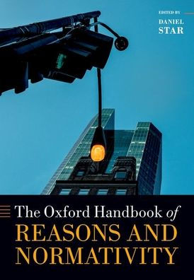 Oxford Handbook of Reasons and Normativity