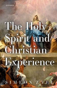 Title: The Holy Spirit and Christian Experience, Author: Simeon Zahl
