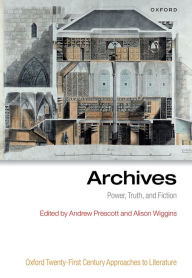 Title: Archives: Power, Truth, and Fiction, Author: Andrew Prescott