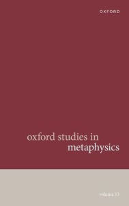Title: Oxford Studies in Metaphysics Volume 13, Author: Karen Bennett