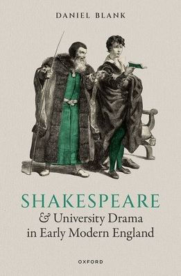 Shakespeare and University Drama Early Modern England