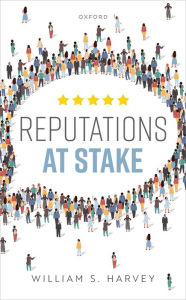 Title: Reputations At Stake, Author: William S. Harvey