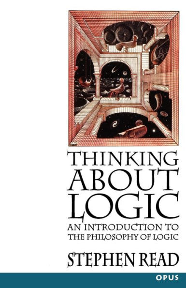 Thinking About Logic: An Introduction to the Philosophy of Logic / Edition 1