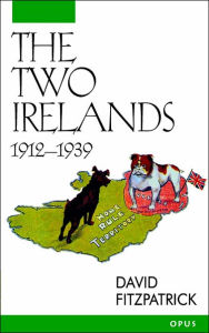 Title: The Two Irelands: 1912-1939 / Edition 1, Author: David Fitzpatrick