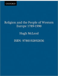 Title: Religion and the People of Western Europe 1789-1989 / Edition 2, Author: Hugh McLeod