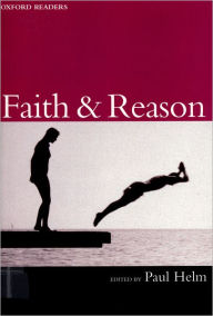 Title: Faith and Reason / Edition 1, Author: Paul Helm