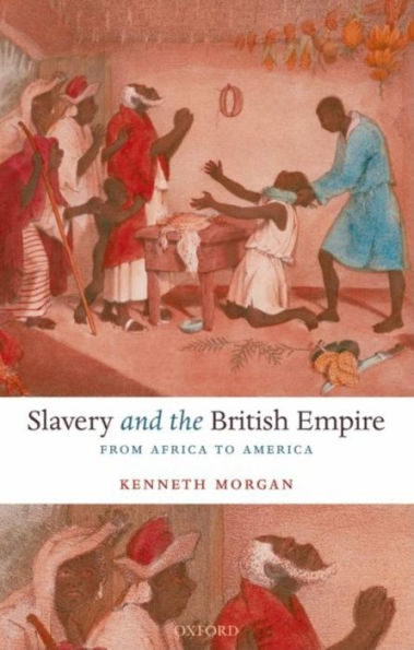 Slavery and the British Empire: From Africa to America / Edition 1