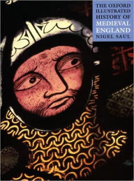 Title: The Oxford Illustrated History of Medieval England / Edition 1, Author: Nigel Saul