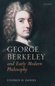 Title: George Berkeley and Early Modern Philosophy, Author: Stephen H. Daniel