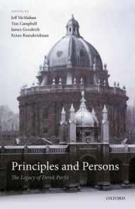 Title: Principles and Persons: The Legacy of Derek Parfit, Author: Jeff McMahan