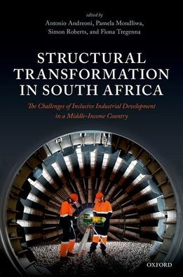 Structural Transformation South Africa: The Challenges of Inclusive Industrial Development a Middle-Income Country