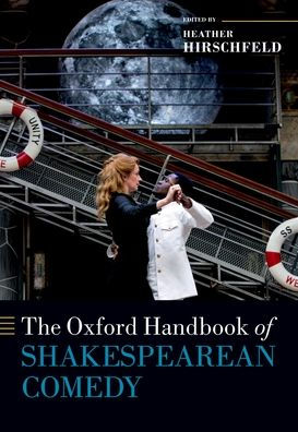 The Oxford Handbook of Shakespearean Comedy