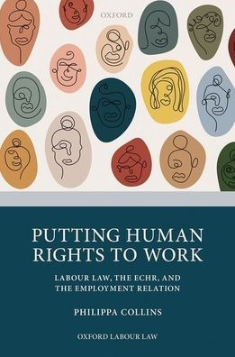 Putting Human Rights to Work: Labour Law, The ECHR, and The Employment Relation
