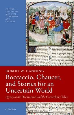 Boccaccio, Chaucer, and Stories for an Uncertain World: Agency the Decameron Canterbury Tales