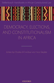 Title: Democracy, Elections, and Constitutionalism in Africa, Author: Charles M. Fombad