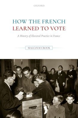 How the French Learned to Vote: A History of Electoral Practice France