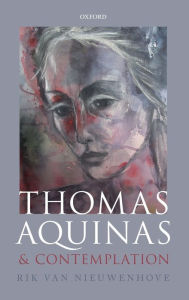 Title: Thomas Aquinas and Contemplation, Author: Rik Van Nieuwenhove