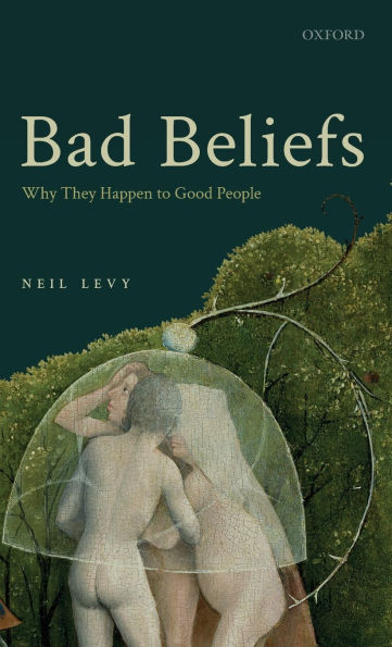 Bad Beliefs: Why They Happen to Good People