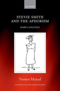 Title: Stevie Smith and the Aphorism: Hard Language, Author: Noreen Masud