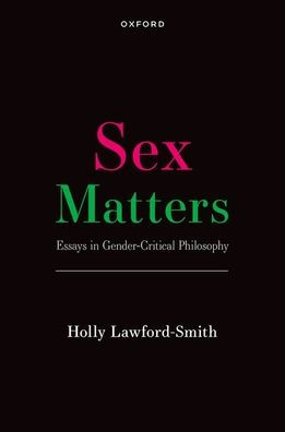 Sex Matters: Essays Gender-Critical Philosophy