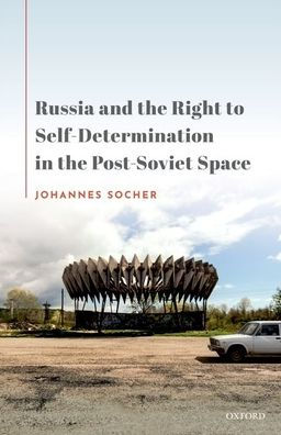 Russia and the Right to Self-Determination Post-Soviet Space