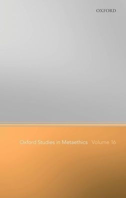 Oxford Studies Metaethics Volume 16