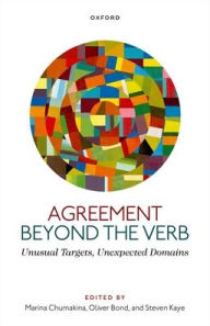 Title: Agreement beyond the Verb: Unusual Targets, Unexpected Domains, Author: Marina Chumakina