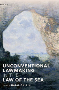 Title: Unconventional Lawmaking in the Law of the Sea, Author: Natalie Klein