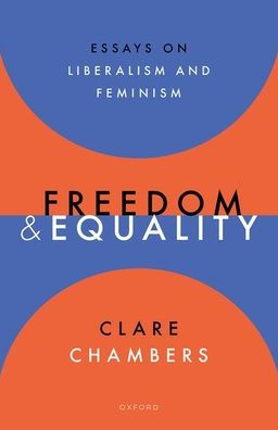 Freedom and Equality: Essays on Liberalism Feminism