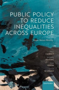 Title: Public Policy to Reduce Inequalities across Europe: Hope Versus Reality, Author: Paul Cairney