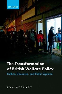 The Transformation of British Welfare Policy: Politics, Discourse, and Public Opinion