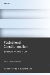 Title: Postnational Constitutionalism: Europe and the Time of Law, Author: Paul Linden-Retek