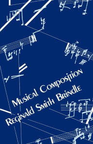 Title: Musical Composition / Edition 1, Author: Reginald Smith Brindle