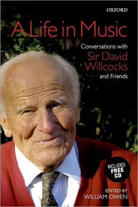 A Life In Music Conversations With Sir David Willcocks And