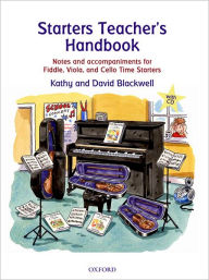 Title: Starters Teacher's Handbook: Notes and accompaniments for Fiddle, Viola, and Cello Time Starters, Author: Kathy Blackwell