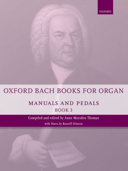 Oxford Bach Books For Organ: Manuals And Pedals, Book 3: Grades 7-8 By ...