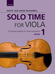 Title: Solo Time for Viola Book 1: 15 concert pieces for viola and piano, Author: Kathy Blackwell