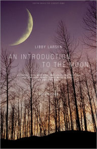 Title: An Introduction to the Moon, Author: Libby Larsen