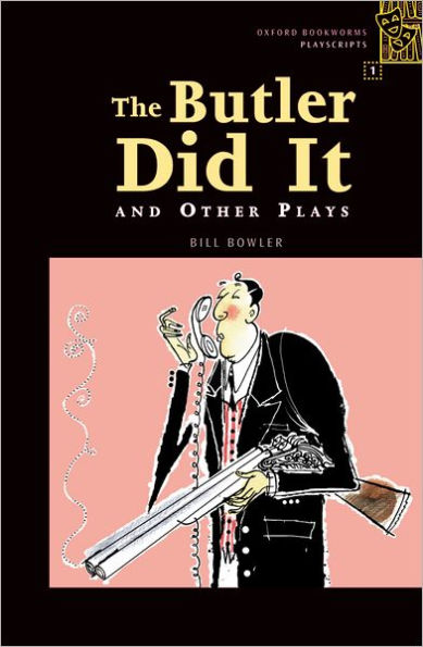 Oxford Bookworms Playscripts: Stage 1: 400 HeadwordsThe ^AButler Did It and Other Plays