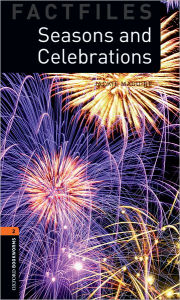 Title: Oxford Bookworms Factfiles: Seasons And Celebrations: Level 2: 700-Word Vocabulary, Author: Jackie Maguire