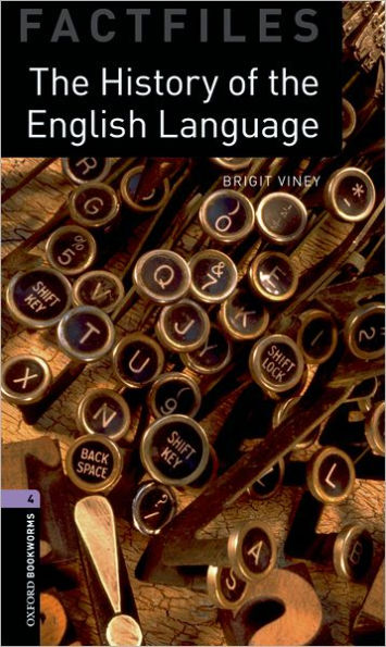 Oxford Bookworms Factfiles: The History of the English Language: Level 4: 1400-Word Vocabulary / Edition 3