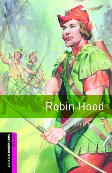 Oxford Bookworms Library: Robin Hood: Starter: 250-Word Vocabulary