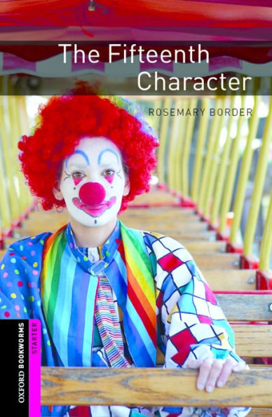 Oxford Bookworms Library: The Fifteenth Character: Starter: 250-Word Vocabulary