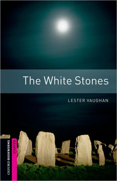 Oxford Bookworms Library: The White Stones: Starter: 250-Word Vocabulary