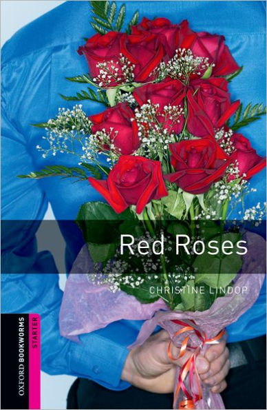 Oxford Bookworms Library: Red Roses: Starter: 250-Word Vocabulary